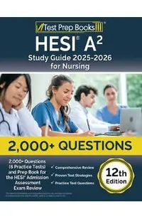 HESI A2 Study Guide 2025-2026 for Nursing: 2,000+ Questions (6 Practice Tests) and Prep Book for the HESI Admission Assessment Exam Review [12th Editi
