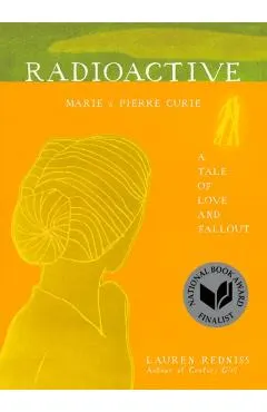 Radioactive: Marie & Pierre Curie: A Tale of Love and Fallout