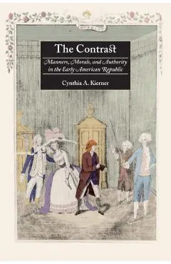 The Contrast: Manners, Morals, and Authority in the Early American Republic