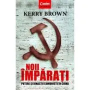 Noii imparati. Putere si dinastii comuniste in China