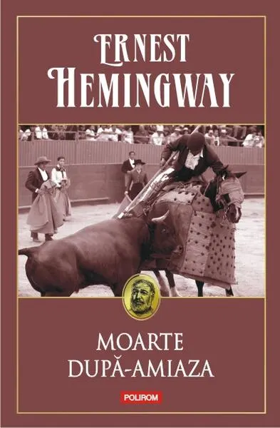 Moarte după-amiază - Hardcover - Ernest Hemingway