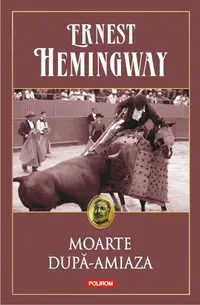 Moarte după-amiază - Hardcover - Ernest Hemingway