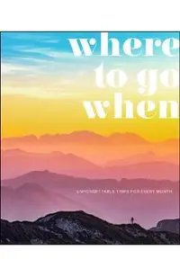 Where to Go When: Unforgettable Trips for Every Month