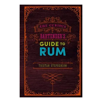 Curious Bartender's Guide to Rum