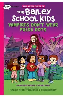 Vampires Don't Wear Polka Dots: A Graphix Chapters Book (the Adventures of the Bailey School Kids #1), 1