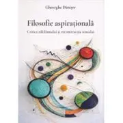 Filosofie aspirationala. Critica nihilismului si reconstructia sensului