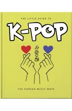 The Little Guide to K-Pop: The Sound of the 21st Century