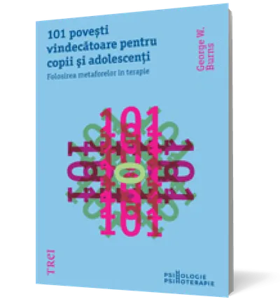 101 poveşti vindecătoare pentru copii şi adolescenți. Folosirea metaforelor în terapie