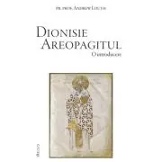 Dionisie Areopagitul. O introducere