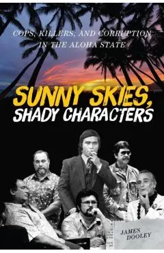 Sunny Skies, Shady Characters: Cops, Killers, and Corruption in the Aloha State