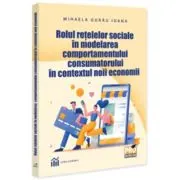 Rolul retelelor sociale in modelarea comportamentului consumatorului in contextul noii economii