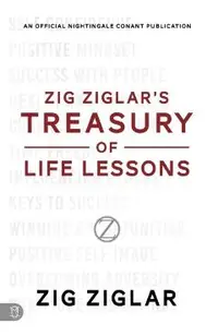 Zig Ziglar's Treasury of Life Lessons