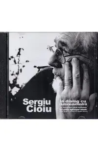 Audiobook. Sergiu Cioiu in dialog cu dumneavoastra