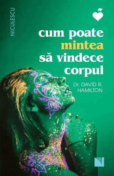 Cum poate mintea să vindece corpul - Paperback brosat - Dr. David R. Hamilton