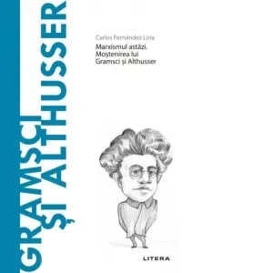 Descopera Filosofia. Gramsci si Althusser. Marxismul astăzi. Mostenirea lui Gramsci si Althusser