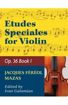 Mazas Jacques Fereol Etudes Speciales, Op. 36, Book 1 Violin solo by Ivan Galamain International