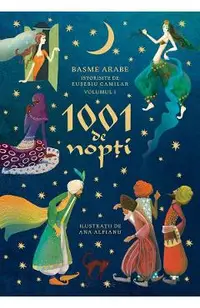 1001 de nopti Vol.1: Basme arabe istorisite de Eusebiu Camilar