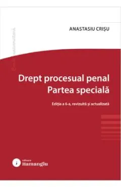 Drept procesual penal. Partea speciala Ed.6