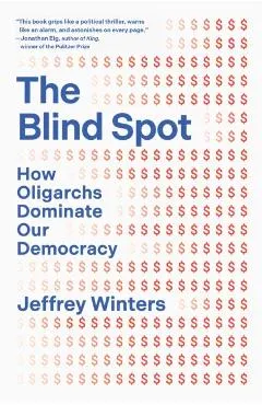 The Blind Spot: How Oligarchs Dominate Our Democracy