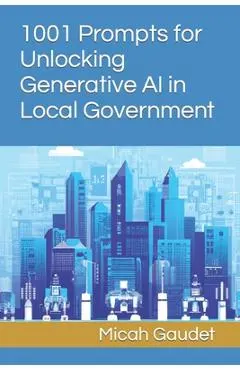 1001 Prompts for Unlocking Generative AI in Local Government