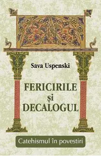 Fericirile si Decalogul. Catehismul in povestiri