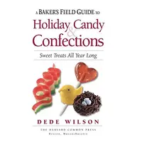 Baker's Field Guide to Holiday Candy and Confections