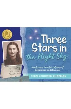 Three Stars in the Night Sky: A Holocaust Family's Odyssey of Separation and Reunion