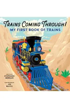 Trains Coming Through!: My First Book of Trains