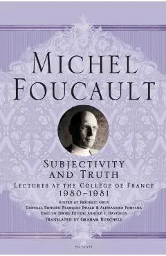 Subjectivity and Truth: Lectures at the Coll�ge de France, 1980-1981