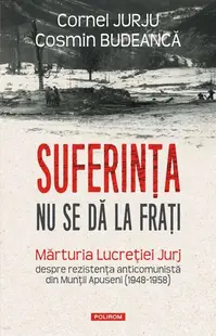 Suferința nu se dă la frați - Paperback brosat - Cornel Jurju, Cosmin Budeancă