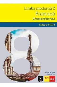 Limba franceza. Ghidul profesorului - Clasa 8