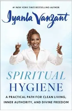 Spiritual Hygiene: A Practical Path for Clean Living, Inner Authority, and Divine Freedom