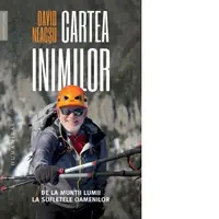 Cartea inimilor. De la muntii lumii la sufletele oamenilor [Carte cu autograful autorului]