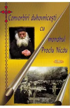 Convorbiri duhovnicesti cu Monahul Proclu Nicau