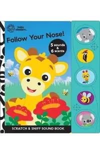 Baby Einstein: Follow Your Nose! Scratch & Sniff Sound Book