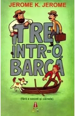 Trei intr-o barca (fara a socoti si cainele)