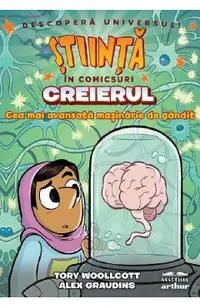 Stiinta in comicsuri: Creierul. Cea mai avansata masinarie de gandit