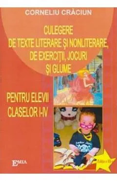 Culegere de texte literare si nonliterare, de exercitii, jocuri si glume - Clasele 1-4