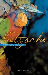 Amurgul idolilor - Paperback brosat - Friedrich Nietzsche