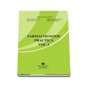 Farmacognozie practica, volumul 1