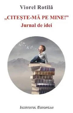 Citeste-ma pe mine. Jurnal de idei