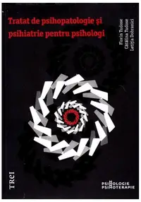 Tratat de psihopatologie şi psihiatrie pentru psihologi - Paperback - Cătălina Tudose, Florin Tudose, Letiţia Dobranici