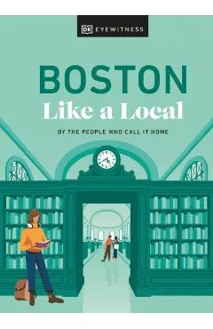 Boston Like a Local: By the People Who Call It Home