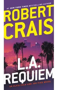 L.A. Requiem: An Elvis Cole and Joe Pike Novel