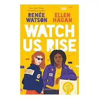 Watch Us Rise, Renee Watson, Ellen Hagan