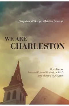 We Are Charleston: Tragedy and Triumph at Mother Emanuel