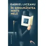 In singuratatea mintii mele