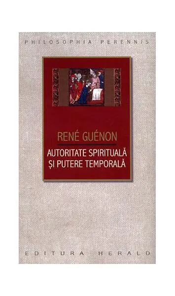 Autoritate spirituală şi putere temporală - Paperback brosat - René Guénon