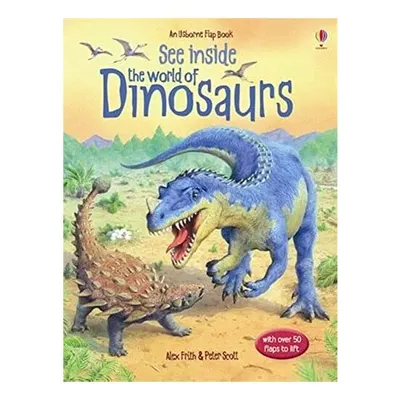 See Inside: The World of Dinosaurs (Usborne Flap Books), Alex Frith