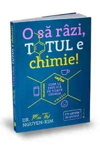 O sa razi, totul e chimie!
